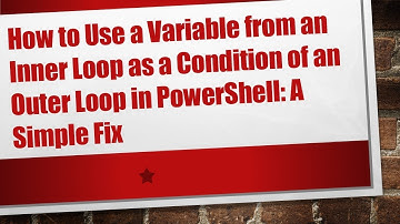 How to Use a Variable from an Inner Loop as a Condition of an Outer Loop in PowerShell: A Simple Fix