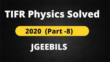 TIFR JGEEBILS Physics Solved 2020 || Part - 8