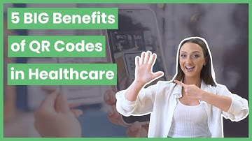 5 BIG Benefits of QR codes in Healthcare