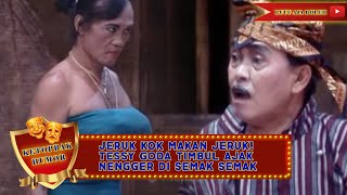 JERUK KOK MAKAN JERUK! TESSY GODA TIMBUL AJAK NENGGER DI SEMAK SEMAK!  - KETOPRAK HUMOR