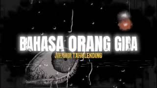 BAHASA ORANG GILA - JIHANDI TAHULENDING 