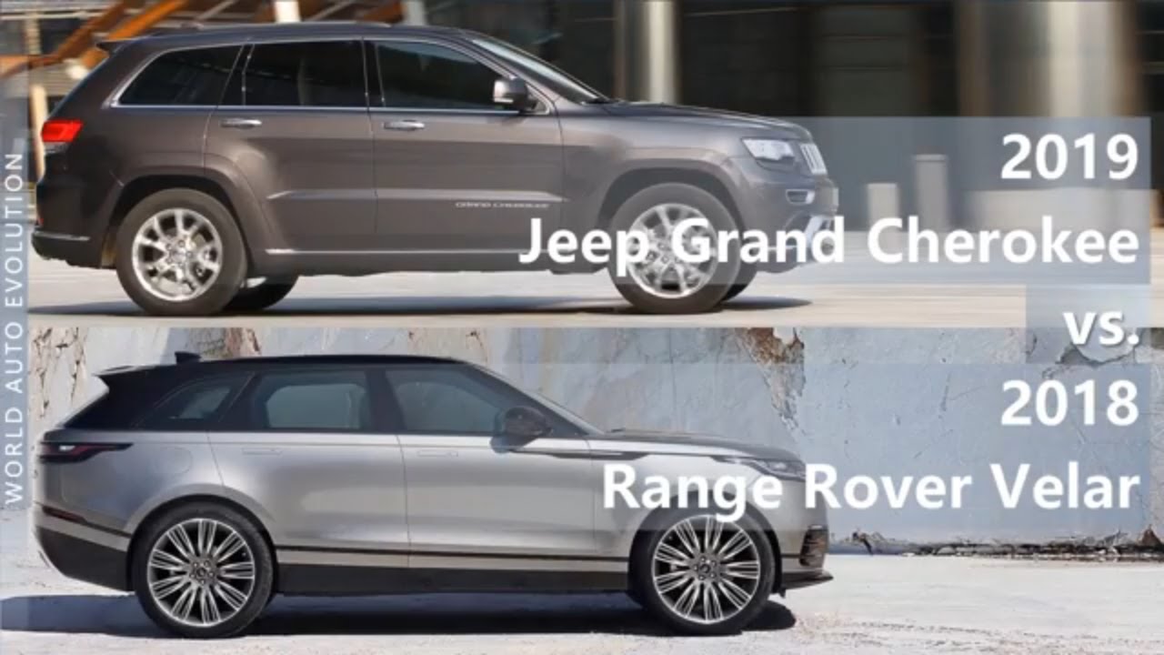 2019 Jeep Grand Cherokee Vs 2018 Range Rover Velar Technical Comparison
