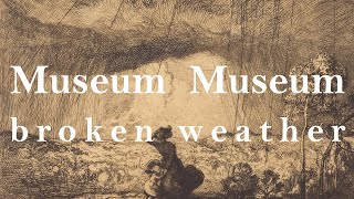 Museum Museum - Broken Weather