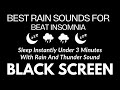 Sleep Instantly Under 3 Minutes With Rain And Thunder Sound - Black Screen | best rain for relaxing