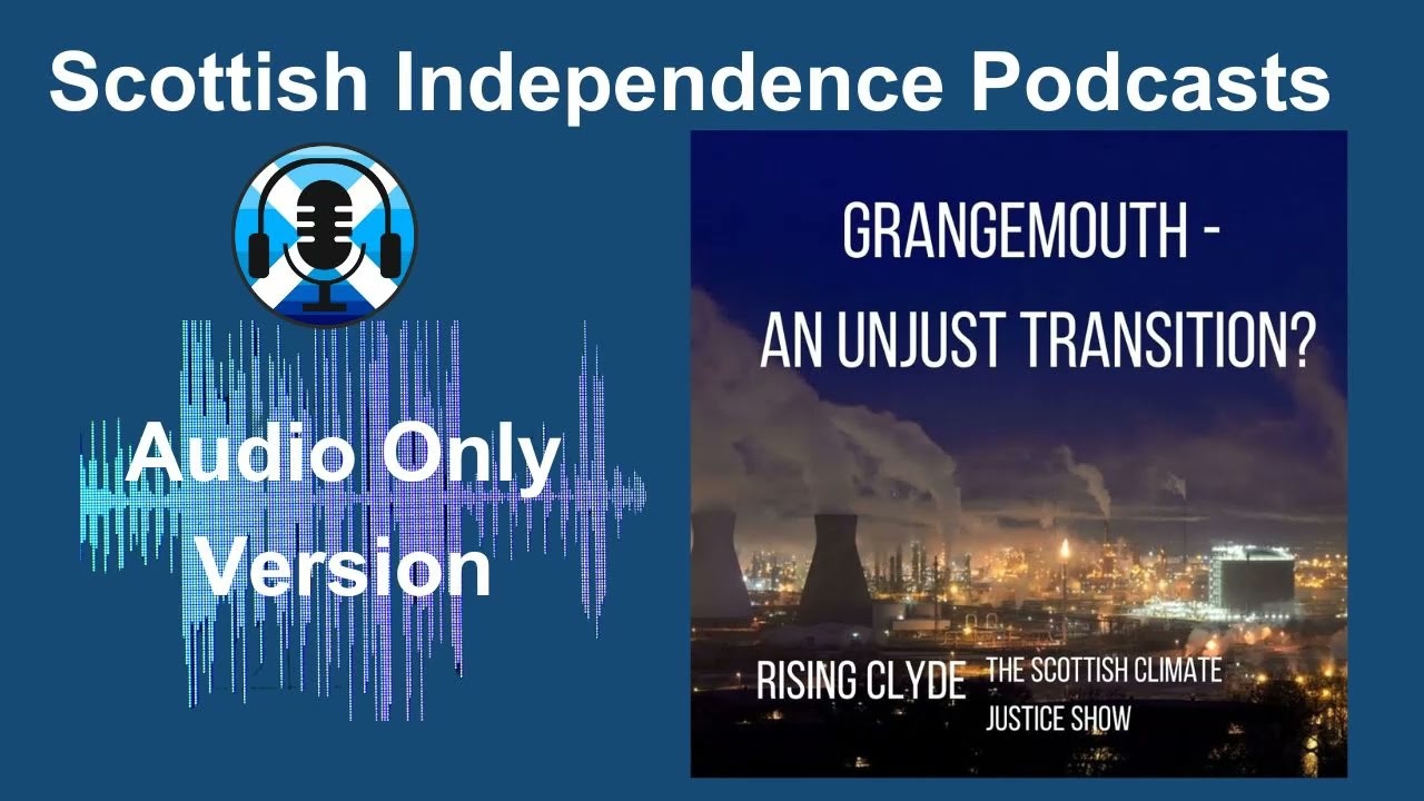 Grangemouth -  an Unjust Transition? (Audio only)