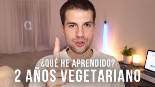 LO QUE HE APRENDIDO SIENDO VEGETARIANO 2 AÑOS | HolaJulen