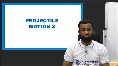 PROJECTILE MOTION 2 | PHYSICS | EXAMGUIDE | LEARNING HUB | ZIGMATECH CONSULT LIMITED | EXAM GUIDE