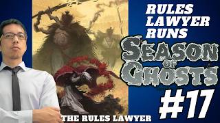 Rules Lawyer Runs SEASON OF GHOSTS, Campaign 2 (Session 17)
