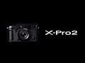 FUJIFILM X-Pro2 Promotional Video