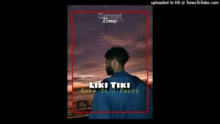 Liki Tiki-Kess ft J Perry X Karuest 675-Remix