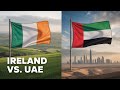 Ireland vs United Arab Emirates: The Emerald Isle vs The Desert Oasis