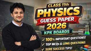 11th Class Physics Guess Paper 2026 KPK Board | Important MCQs & Long Questions