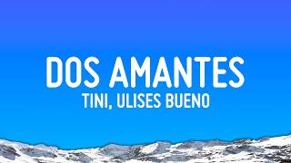TINI, Ulises Bueno - Dos Amantes (Letra/Lyrics)
