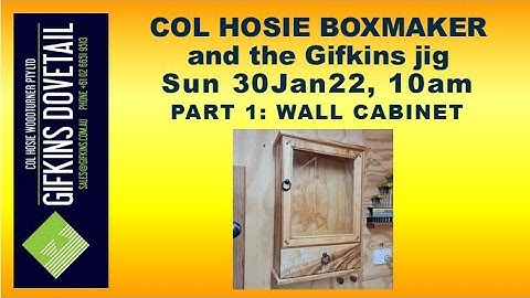 GIFKINS DOVETAIL LIVE, SUN 30JAN22, PART 1: A WALL CABINET