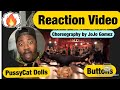 Reaction Video: Choreography by JoJo Gomez- Buttons by The PussyCat Dolls