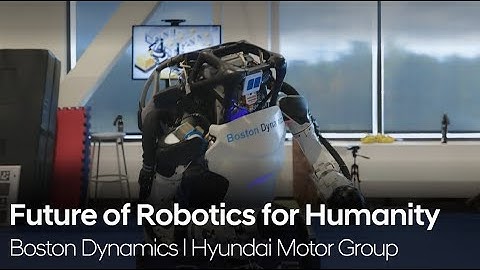 Future of Robotics for Humanity l Boston Dynamics l Hyundai Motor Group