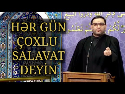 Hər gün çoxlu salavat deyin - Salavatın inanılmaz savabı - Hacı Şahin - Əhli Beytə salamın savabı