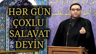 Hər Gün Çoxlu Salavat Deyin - Salavatın Inanılmaz Savabı - Hacı Şahin - Əhli Beytə Salamın Savabı