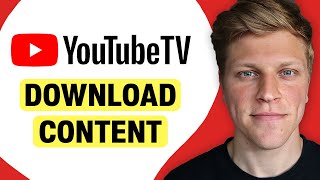 Can YouTube TV Download Content