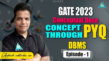 GATE 2023 | Conceptual Dose | Episode-1 | Concept through PYQ | DBMS | by Ankush saklecha sir