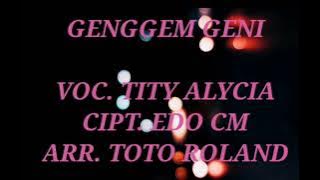 GENGGEM GENI LIRIK VOC.TITY ALYCIA CIPT.EDO CM ARR.TOTO ROLAND