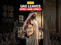 UAE leaves OPEC and OPEC+ #shorts