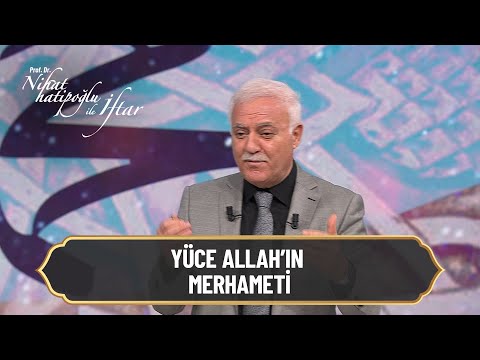 Yüce Allah'ın merhameti! - Nihat Hatipoğlu ile İftar 29 Nisan 2021