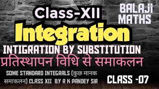 CLASS XII INTEGRATION. SOME STANDARD INTEGRALS (कुछ मानक समाकलन) By R K Pandey sir