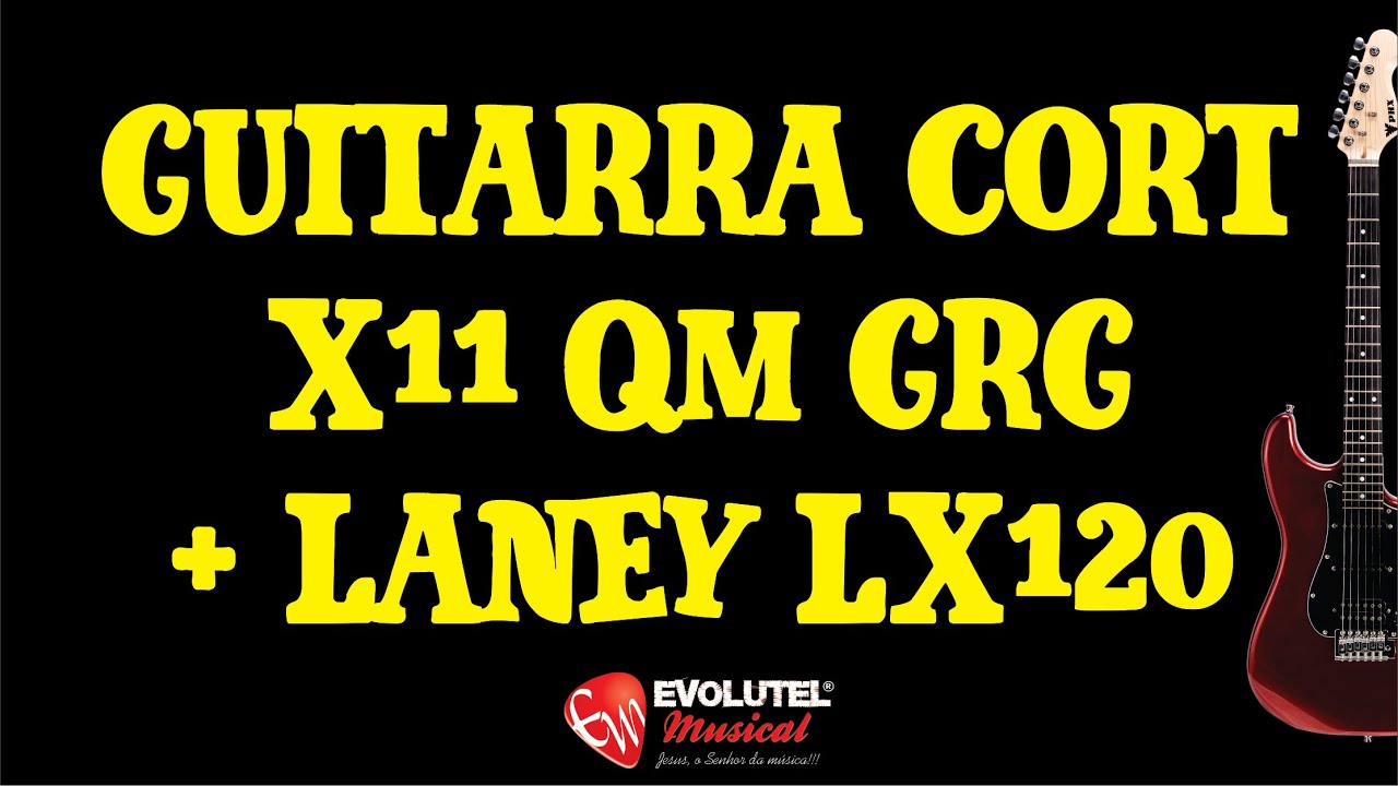 Review (teste) Cort X11 QM GRG + Laney LX120 - evolutelmusical.com.br