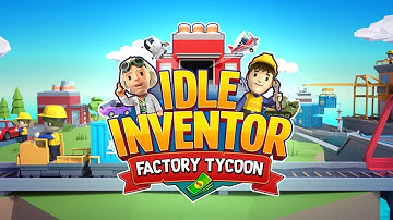 Idle Inventor Factory Tycoon Gameplay Walkthrough [Android / IOS]