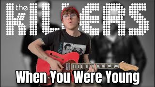 The Killers - When You Were Young - [Guitar Cover]