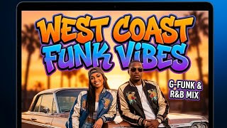 West Coast GFunk Vibes 2026 🔥 Smooth G-Funk & R&B Mix for