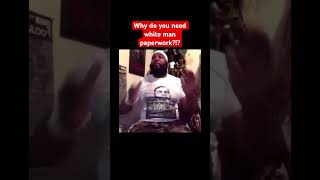 Why do you need white man paperwork?!? Dr. Umar Johnson