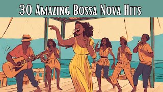 30 Amazing Bossa Nova Hits [Bossa Nova, Smooth Jazz]