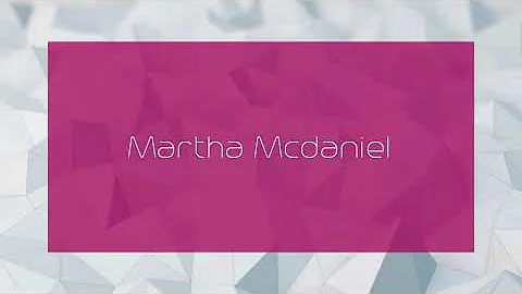 Martha Mcdaniel - appearance