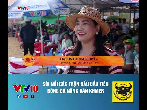 Giải bóng đá nông dân Khmer – ngày hội thể thao ĐBSCL. | VTV10 - KẾT NỐI MIỀN TÂY