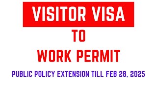 IRCC extends policy allowing VISITORS to obtain WORK PERMITS inside Canada | Visitor to Worker