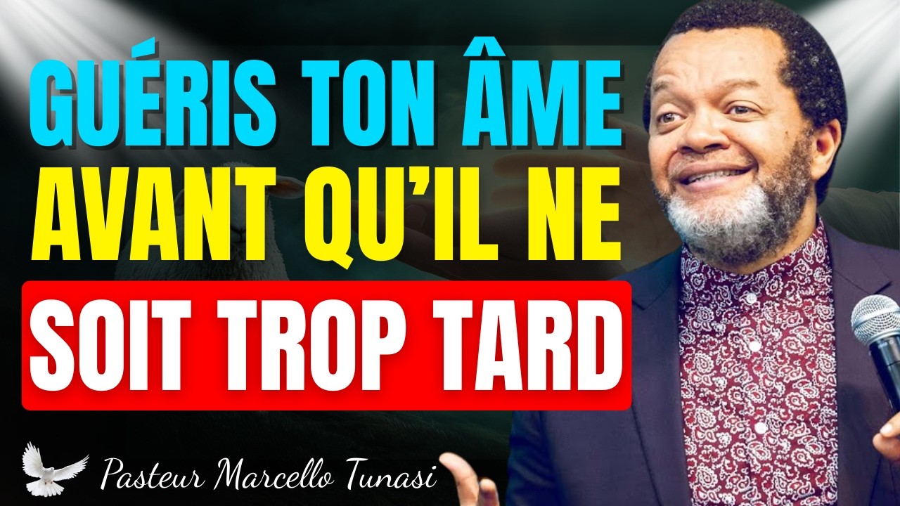 GUÉRIR LES BLESSURES INTÉRIEURES ET RETROUVER LA JOIE | Pasteur Marcello Tunasi