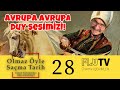 Avrupa Avrupa Duy Sesimizi! - Olmaz Öyle Saçma Tarih B28