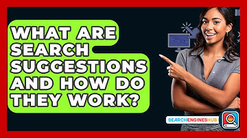 What Are Search Suggestions And How Do They Work? - SearchEnginesHub.com