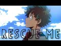 My Hero Academia [AmV] ~Rescue Me~