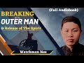 Breaking of the outer man and the release of the spirit