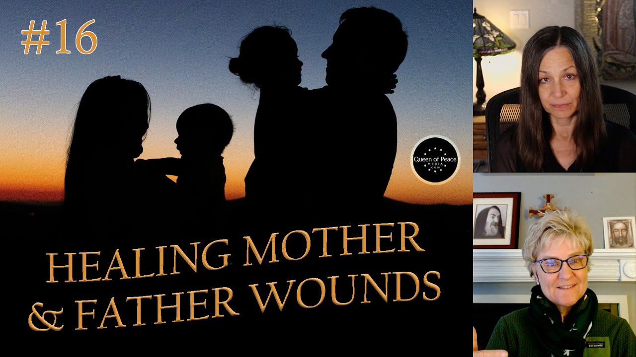 Healing Mother/Father Wounds - Queen of Peace Healing Hour