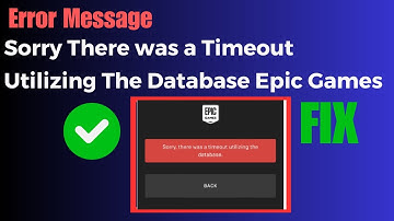 How to Fix "Sorry There was a Timeout Utilizing The Database" in Epic Games Launcher