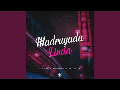 MC Digu, DJ Moraez, DJ Monteiro SP - Madrugada Linda