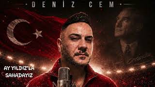 Deni̇z Cem - Ay Yildizla Sahadayiz