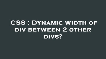CSS : Dynamic width of div between 2 other divs?