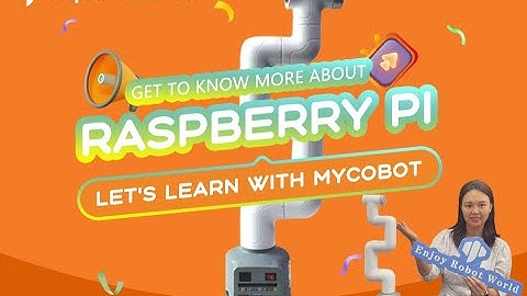 myCobot 280 Pi | Learn about Raspberry Pi with myCobot