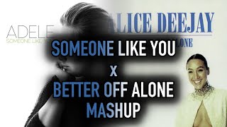 Someone Like You & Better Off Alone - Adele & Alice Deejay Mashup
