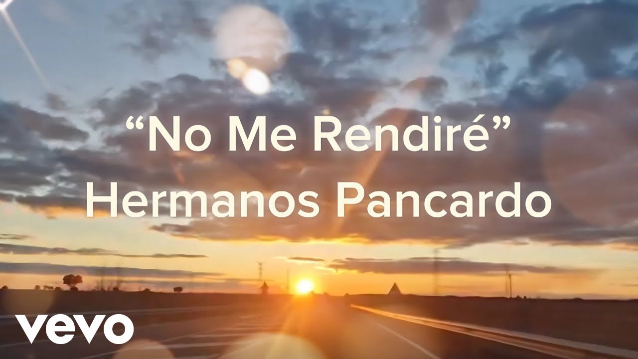 Hermanos Pancardo - No me rendiré - Video Lyrics Oficial